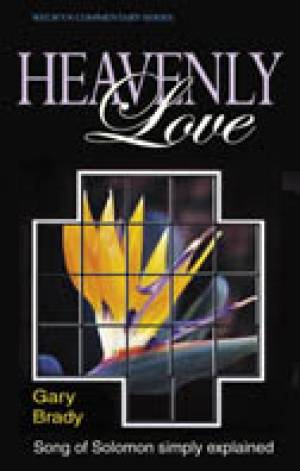 Heavenly Love Song of Solomon Simply Explained By Gary Brady