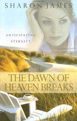 The Dawn Of Heaven Breaks By Sharon James (Paperback) 9780852346419