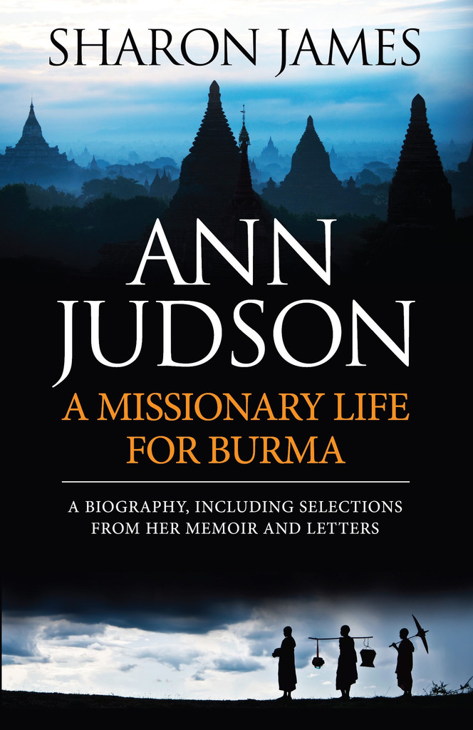 Ann Judson A Missionary Life For Burma By James Sharon (Paperback)