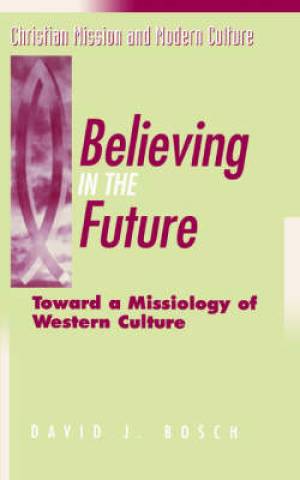 Believing in the Future By David J Bosch (Paperback) 9780852443330