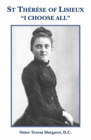 St Therese of Lisieux I Choose All