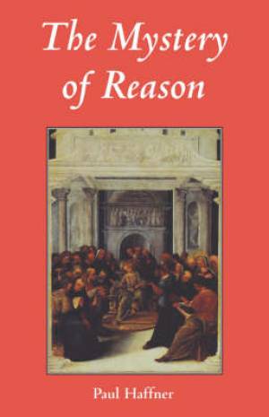 The Mystery of Reason By Paul Haffner (Paperback) 9780852445389