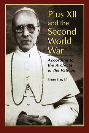 Pius Xii And The Second World War By Pierre S j Blet (Paperback)