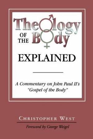 Theology of the Body Explained By Christopher West (Paperback)