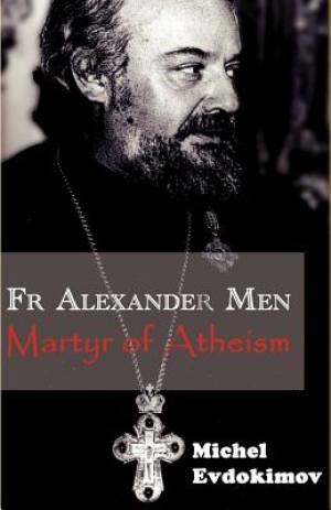 Father Alexander Men Martyr of Atheism By Michel Evdokimov (Paperback)