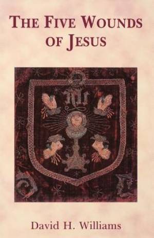 Five Wounds Of Christ By David Ph d Williams (Paperback) 9780852446201