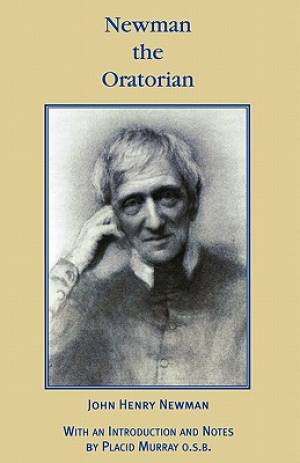 Newman The Oratorian By Newman John Henry (Paperback) 9780852446324