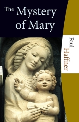 The Mystery of Mary By Paul Haffner (Paperback) 9780852446508