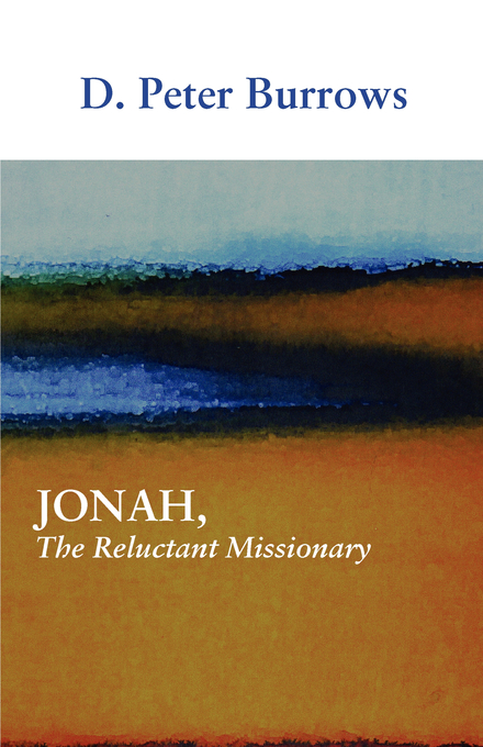 Jonah the Reluctant Missionary By D Peter Burrows (Paperback)