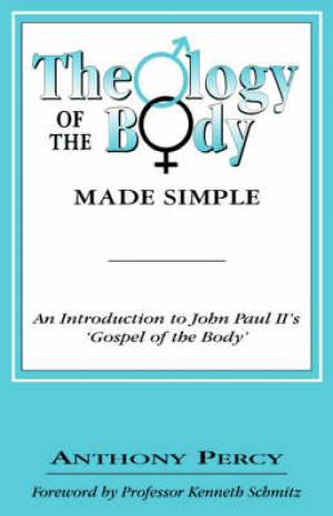 Theology Of The Body Made Simple By Anthony Percy (Paperback)