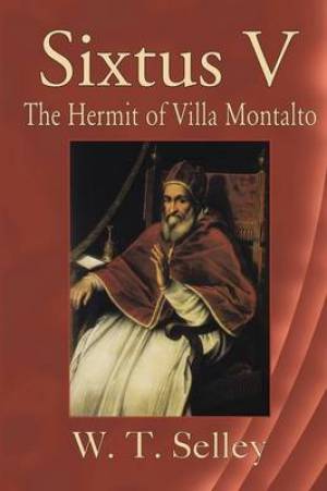 Sixtus V The Hermit of Villa Montalto