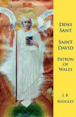 Dewi Sant St David Patron of Wales By J B Midgley (Paperback)