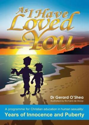 As I Have Loved You a Programme for Christian Education in Human Sexu