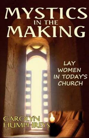 Mystics in the Making Lay Women in Today's Church