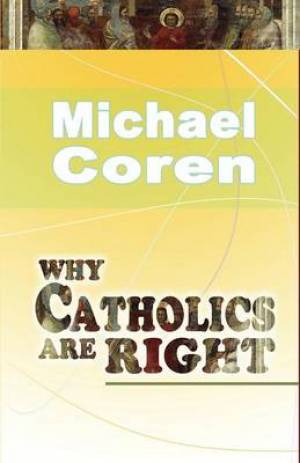 Why Catholics are Right By Michael Coren (Paperback) 9780852447840