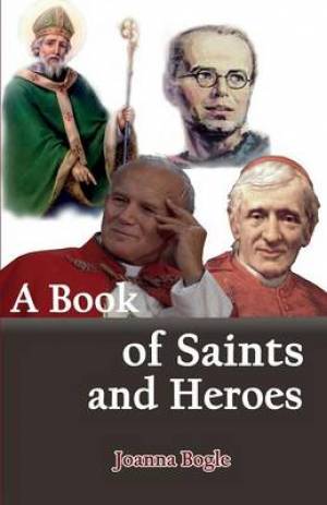 A Book of Saints and Heroes By Joanna Bogle (Paperback) 9780852448090