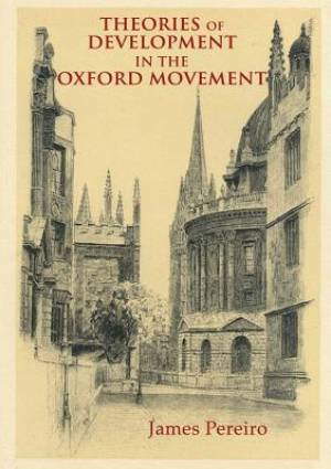 Theories of Development in the Oxford Movement By James Periero