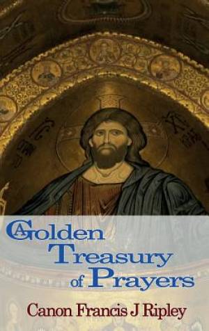 A Golden Treasury of Prayers By Francis Ripley (Paperback)