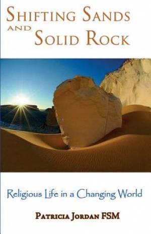 Shifting Sands and Solid Rock Religious Life in a Changing World