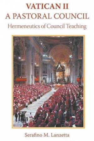 Vatican II A Pastoral Council Hermeneutics of Council Teaching