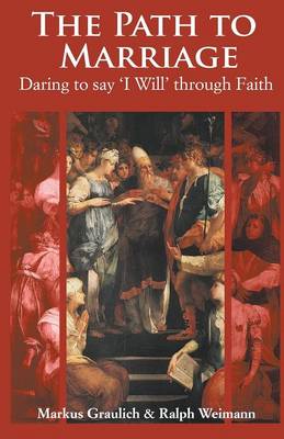 The Path to Marriage Daring to say 'I Will' through Faith (Paperback)