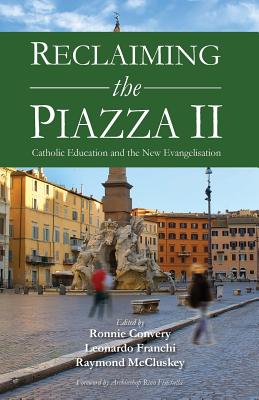 Reclaiming the Piazza II The Catholic School and the New Evangelisati