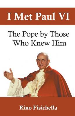 I met Paul VI The Pope by those who knew him