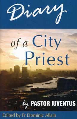 Diary of a City Priest by Pastor Iuventus