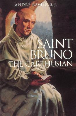 Saint Bruno The Carthusian By Sj Andre Ravier (Paperback)