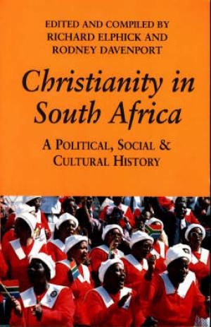 Christianity in South Africa By Richard Elphick Rodney Davenport