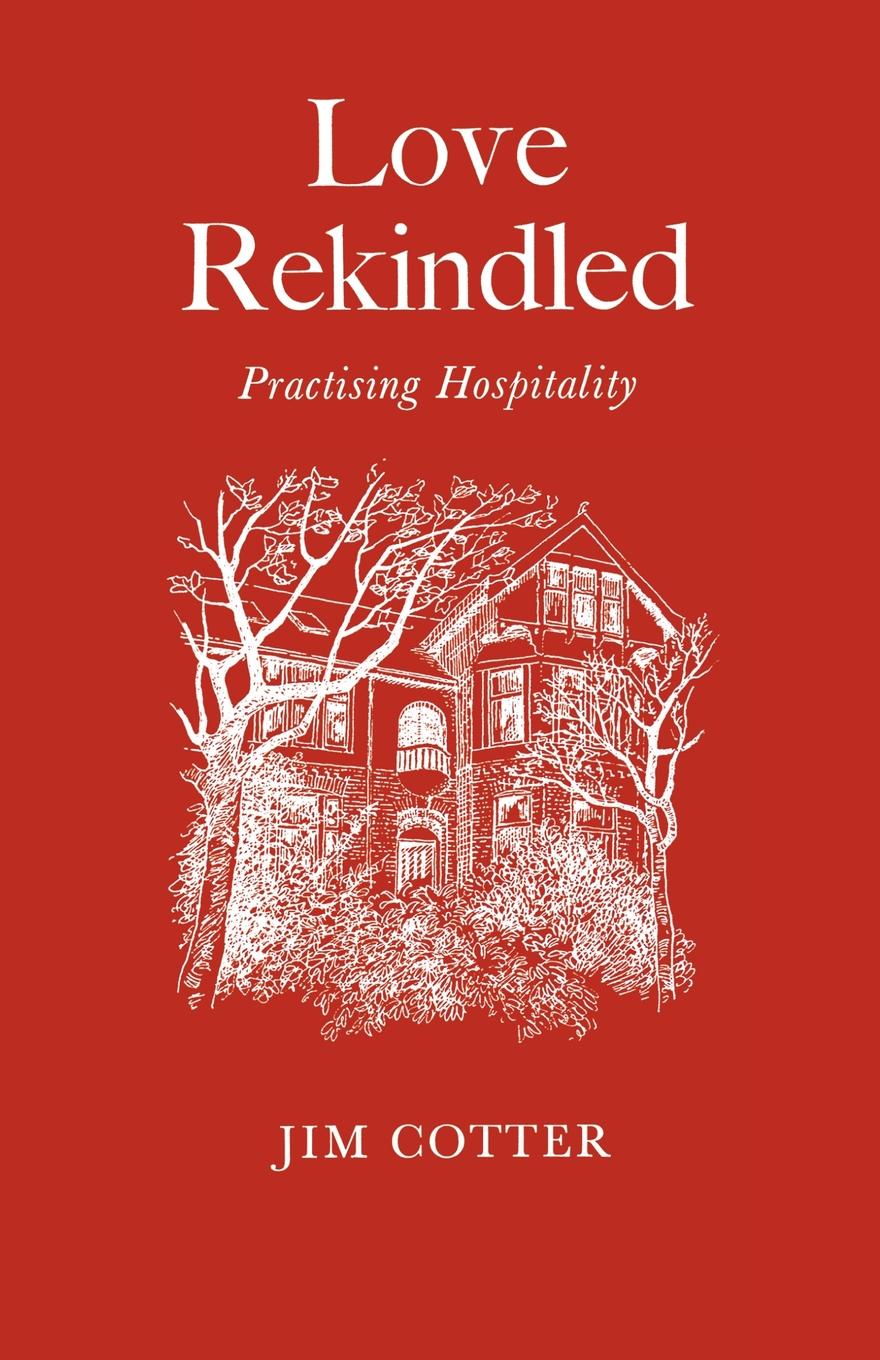 Love Rekindled Practising Hospitality By Jim Cotter (Paperback)