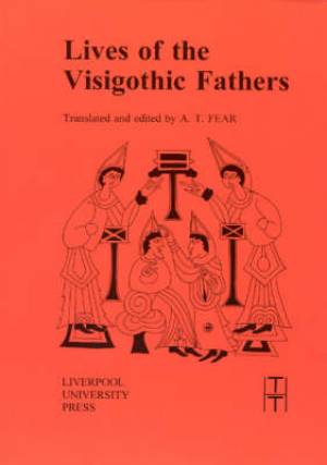 Lives of the Visigothic Fathers By A T Fear (Paperback) 9780853235828