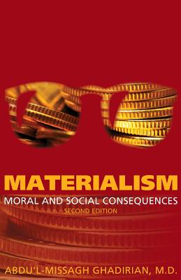 Materialism Moral and Social Consequences By Ghadirian Abdu'l-Missagh