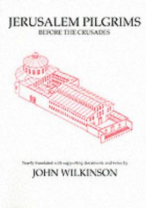 Jerusalem Pilgrims Before The Crusades By John Wilkinson (Paperback)