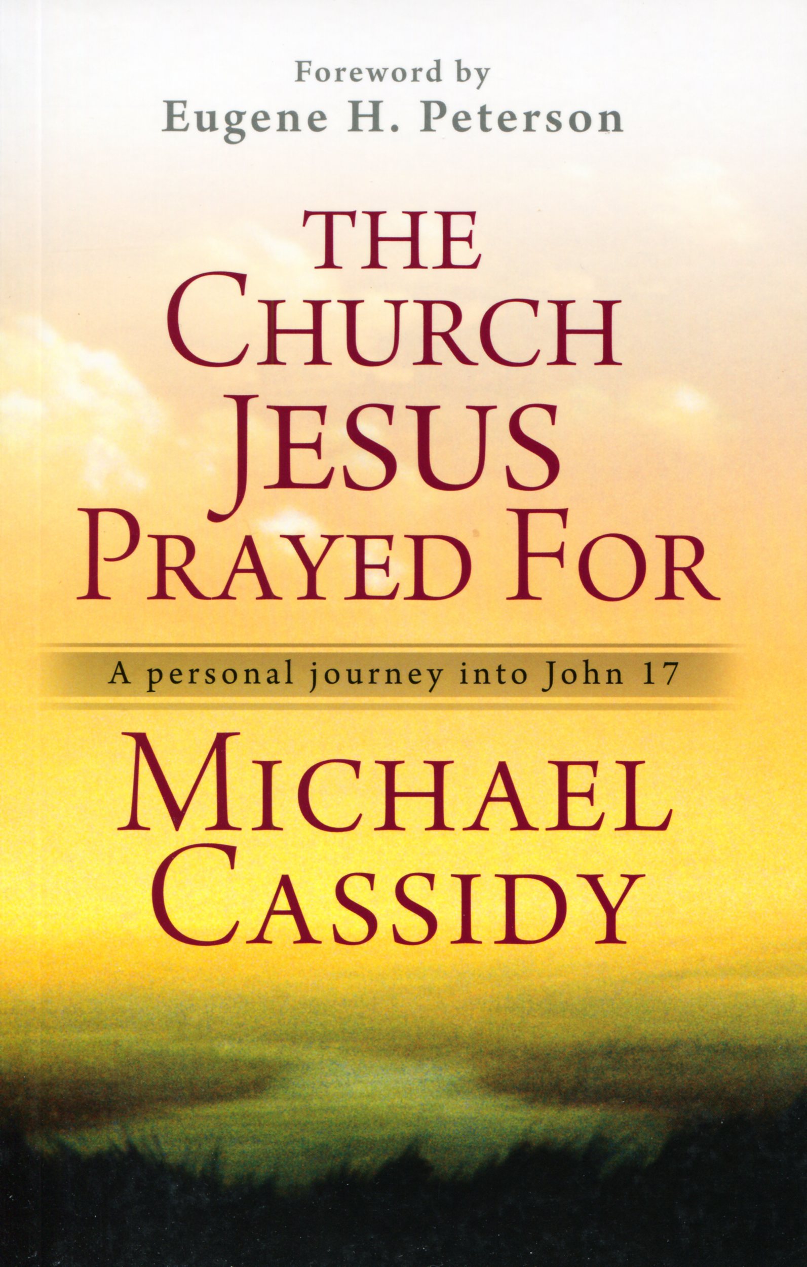 The Church Jesus Prayed For By Michael Cassidy (Paperback)