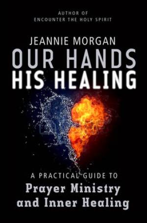 Our Hands His Healing By Jeannie Morgan (Paperback) 9780857214911