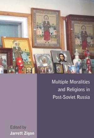 Multiple Moralities and Religions in Post-Soviet Russia (Hardback)