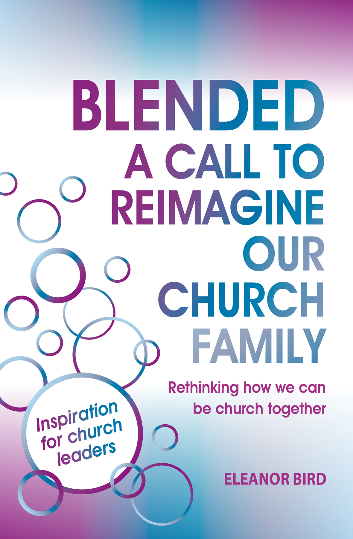 Blended - a Call to Reimagine our Church Family By Eleanor Bird