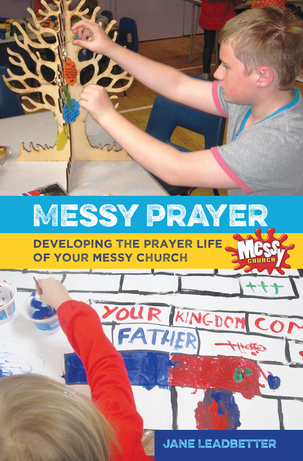 Messy Prayer By Jane Leadbetter Lucy Moore Martyn Payne (Paperback)