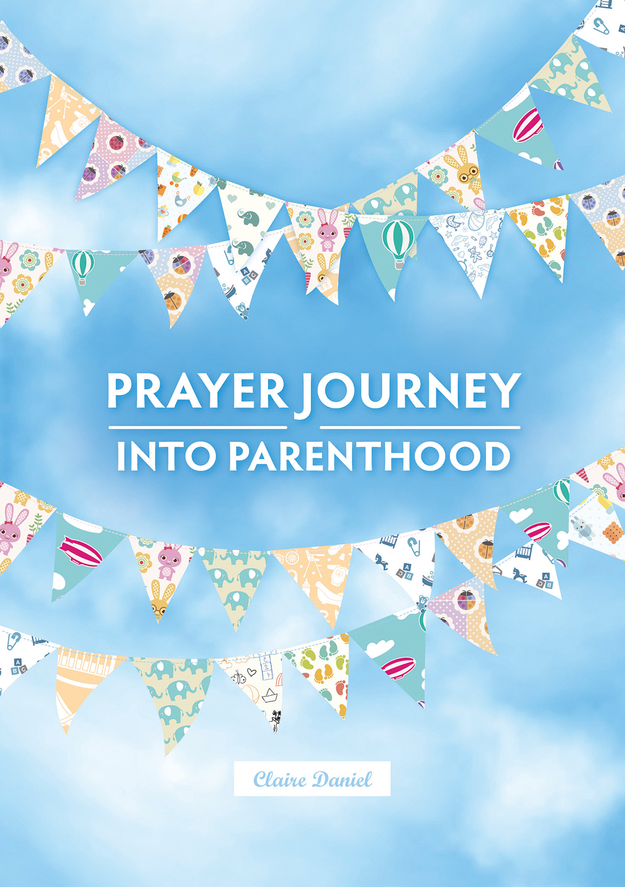 A Prayer Journey into Parenthood By Claire Daniel (Paperback)