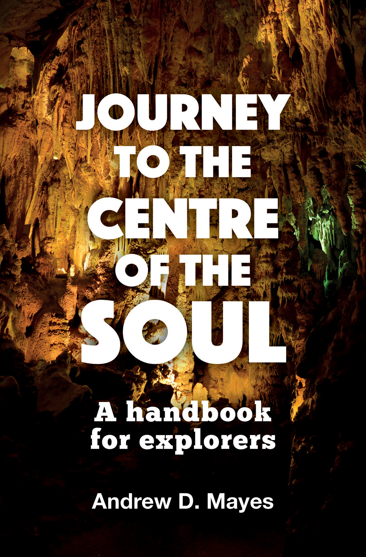 Journey to the Centre of the Soul By Andrew D Mayes (Paperback)