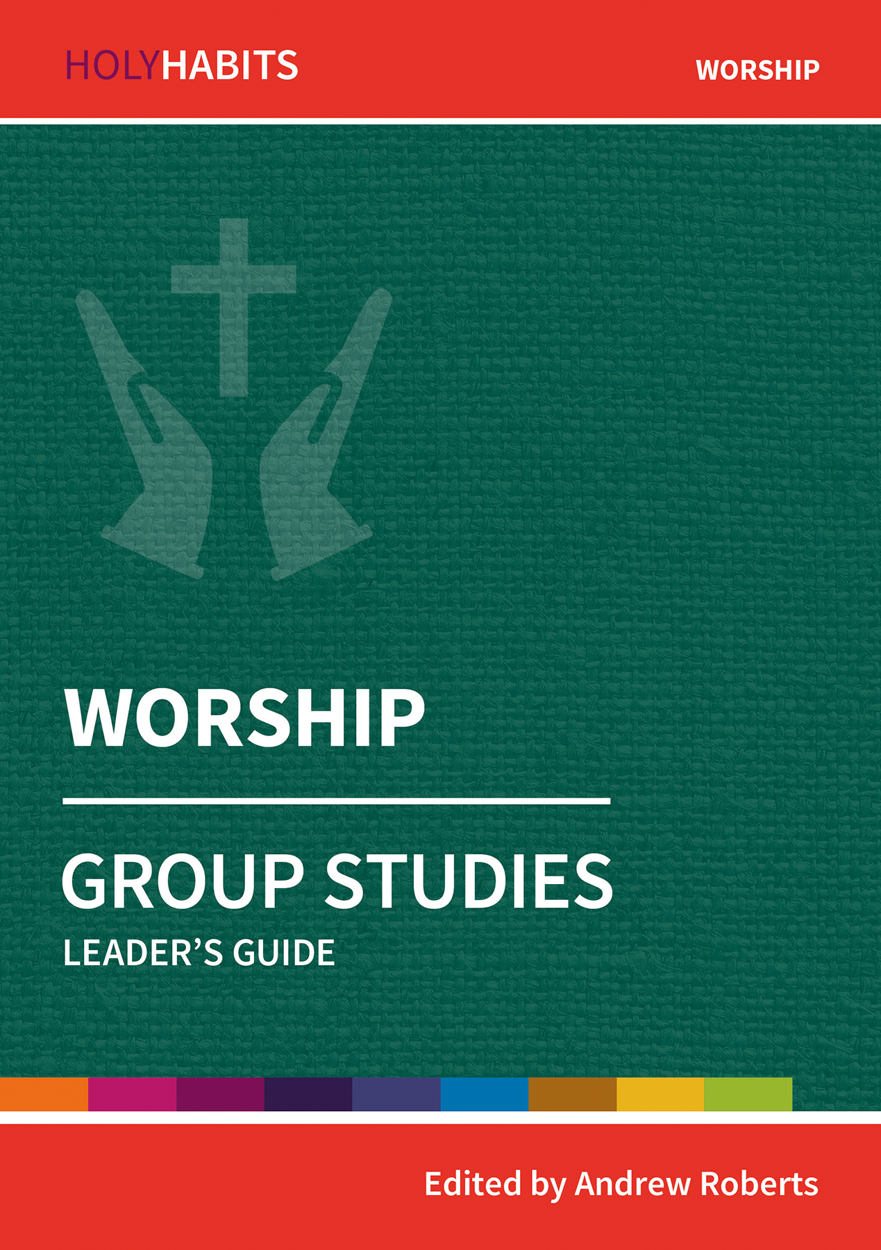 Holy Habits Group Studies Worship By Andrew Roberts (Paperback)