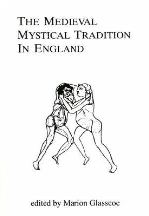 The Medieval Mystical Tradition in England By Marion Glasscoe