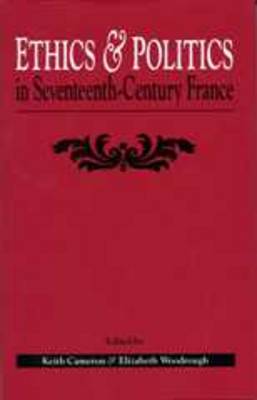 Ethics and Politics in Seventeenth-century France (Hardback)