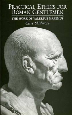 Practical Ethics for Roman Gentlemen By Clive Skidmore (Hardback)