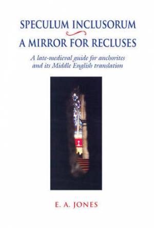 Speculum Inclusorum A Mirror for Recluses By E A Jones (Hardback)