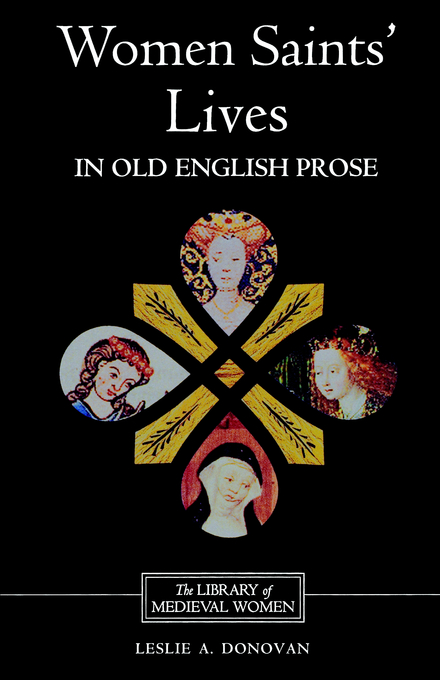 Women Saints Lives In Old English Prose By Leslie A Donovan