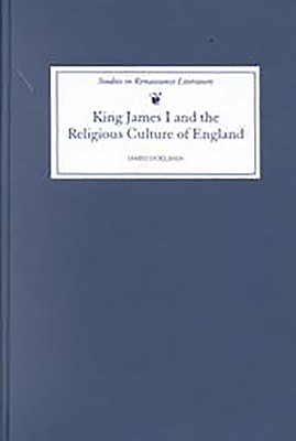 King James I and the Religious Culture of England By James Doelman