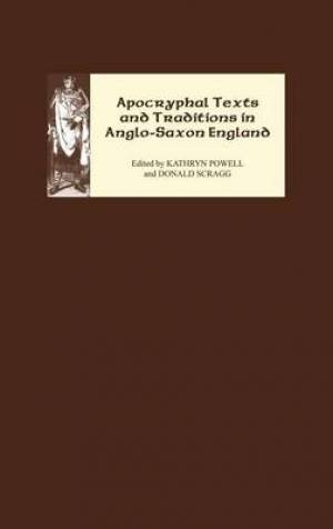 Apocryphal Texts and Traditions in Anglo-Saxon England (Hardback)