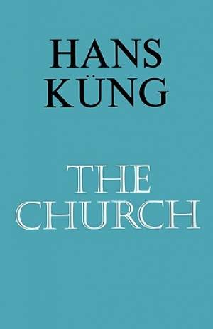 The Church By Professor Hans Kung (Paperback) 9780860121992